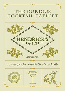 Hendrick's Gin's The Curious Cocktail Cabinet : 100 recipes for remarkable gin cocktails - Ebury Publishing - Image 1