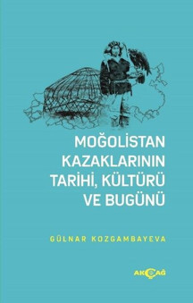 Moğolistan Kazaklarının Tairi Kültürü ve Bugünü - Akçağ Yayınları - Image 1