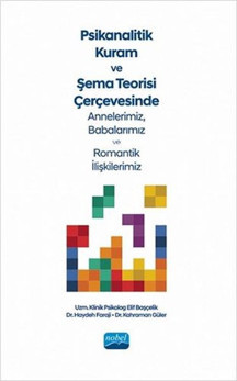 Psikanalitik Kuram ve Şema Teorisi Çerçevesinde Annnelerimiz Babalarımız ve Romantik İlişkilerimiz - Nobel Akademik Yayıncılık - Image 1
