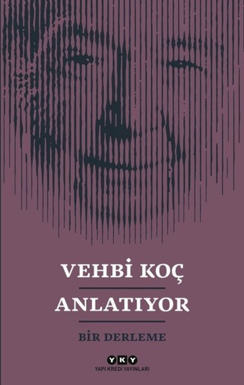 Vehbi Koç Anlatıyor-Bir Derleme