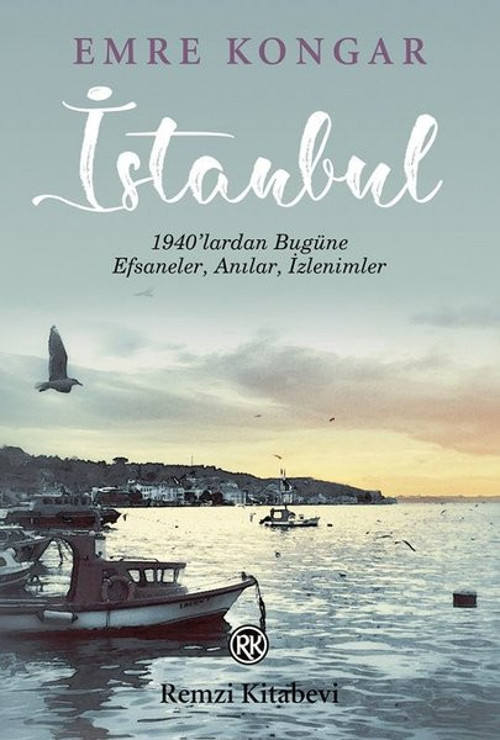 İstanbul-1940'lardan Bugüne Efsaneler Anılar İzlenimler