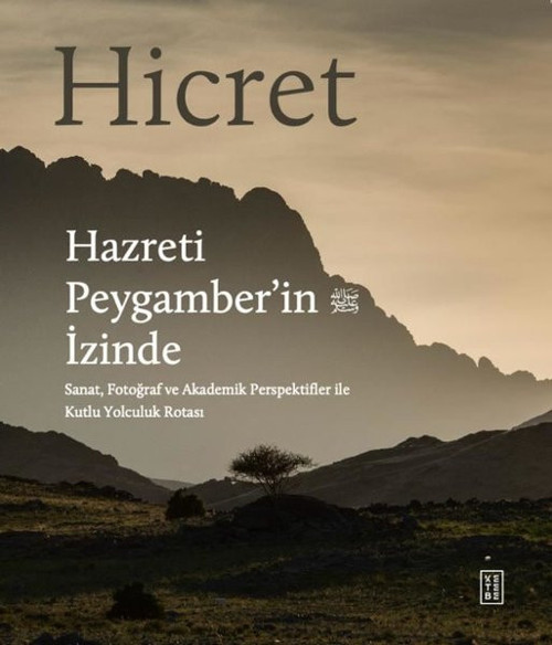 Hicret-Hazreti Peygamber'in İzinde - Sanat Fotoğraf ve Akademik Perspektifler İle Kutlu Yolculuk Ro