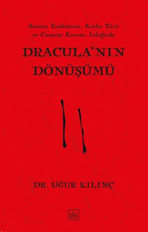 Dracula'nın Dönüşümü - Sinem Endüstrisi Korku Türü ve Canavar Kuramı İzleğinde