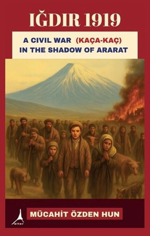 Iğdır 1919 - A Civil War Kaça - Kaç In the Shadow of Ararat
