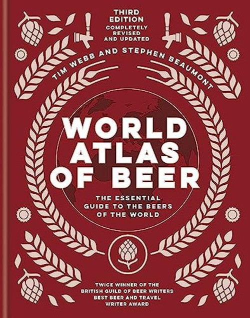 World Atlas of Beer : THE ESSENTIAL NEW GUIDE TO THE BEERS OF THE WORLD