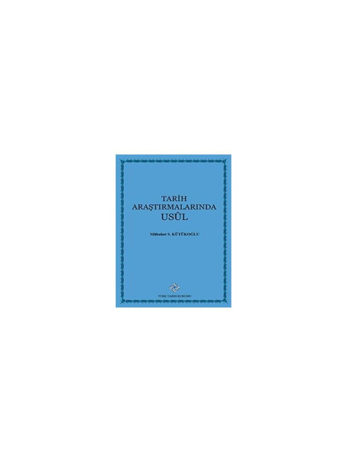 Tarih Araştırmalarında Usul-Mübahat S. Kütükoğlu
