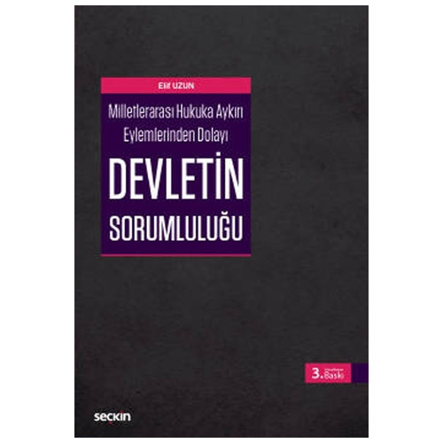 Milletlerarası Hukuka Aykırı Eylemlerinden Dolayı Devletin Sorumluluğu (3.Baskı) Elif Uzun 4 2021/06