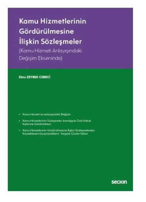 Kamu Hizmetlerinin Gördürülmesine İlişkin Sözleşmeler (Kamu Hizmeti Anlayışındaki Değişim Ekseninde) Ebru Zeybek Cebeci