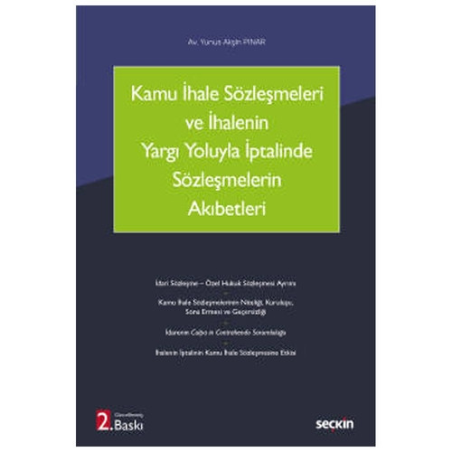Kamu İhale Sözleşmeleri ve İhalenin Yargı Yoluyla İptalinde Sözleşmelerin Akıbetleri (2.Baskı) Yunus Akşin Pınar 2021/09