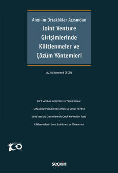 Anonim Ortaklıklar Açısından Joint Venture Girişimlerinde Kilitlenmeler ve Çözüm Yöntemleri Muhammed Çeçen 1. Baskı, Tem