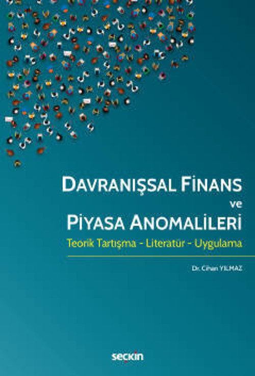 Davranışsal Finans ve Piyasa Anomalileri Teorik Tartışma - Literatür - Uygulama Dr. Cihan Yılmaz 1. Baskı, Aralık 2022