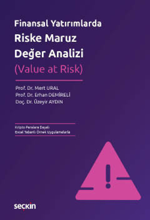 Finansal Yatırımlarda Riske Maruz Değer Analizi (Value at Risk) Prof. Dr. Mert Ural,Prof. Dr. Erhan Demireli,Doç. Dr. Üz