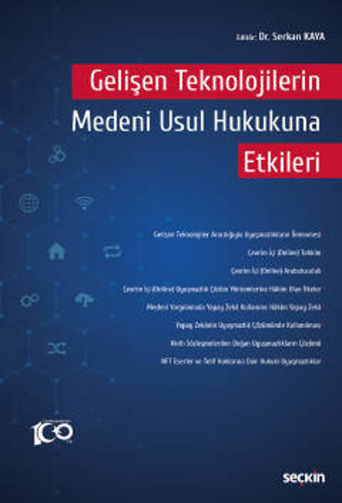Gelişen Teknolojilerin Medeni Usul Hukukuna Etkileri Dr. Serkan Kaya 1. Baskı, Temmuz 2023