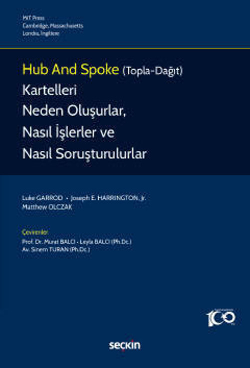 Hub and Spoke (Topla–Dağıt) Kartelleri Neden Oluşurlar, Nasıl İşlerler ve Nasıl Soruşturulurlar? 1. Baskı, Mart 2023