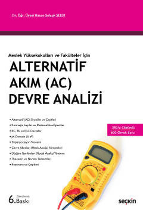 Meslek Yüksekokulları ve Fakülteler İçin Alternatif Akım (AC) Devre Analizi Dr. Öğr. Üyesi Hasan Selçuk Selek Temmuz 202
