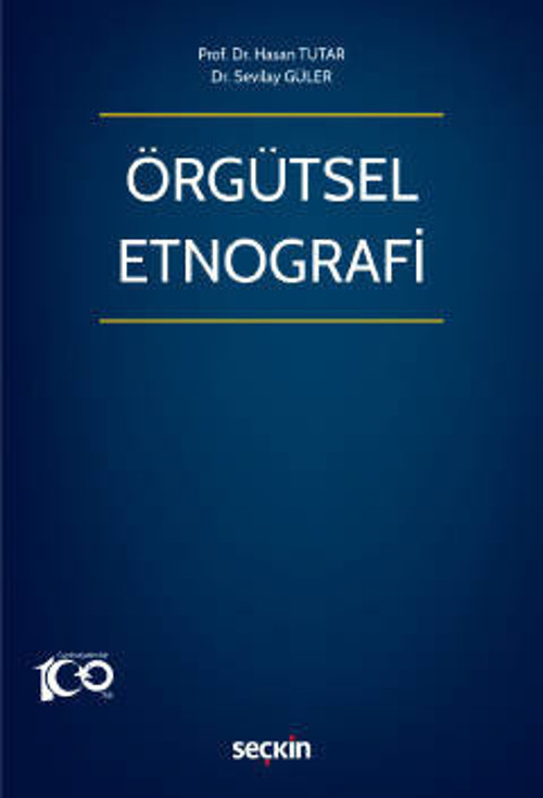 Örgütsel Etnografi Prof. Dr. Hasan Tutar,Dr. Sevilay Güler 1. Baskı, Haziran 2023