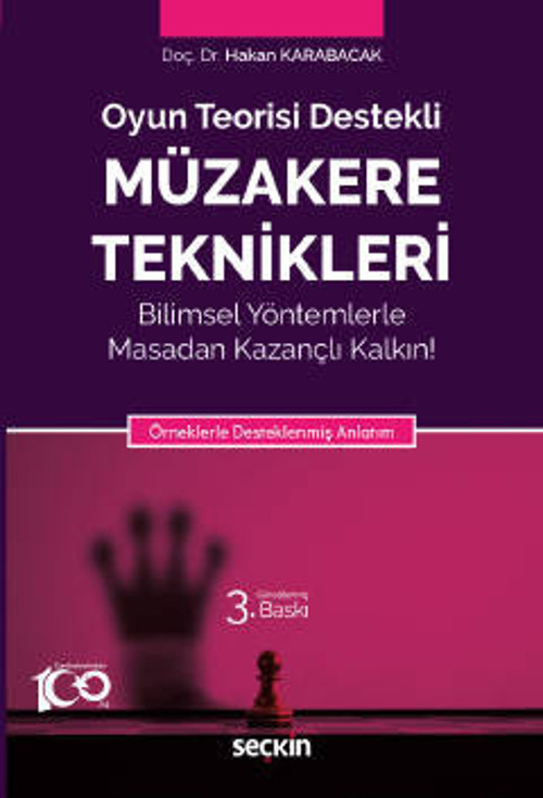 Oyun Teorisi Destekli Müzakere Teknikleri Bilimsel Yöntemlerle Masadan Kazançlı Kalkın! Örneklerle Desteklenmiş Anlatım
