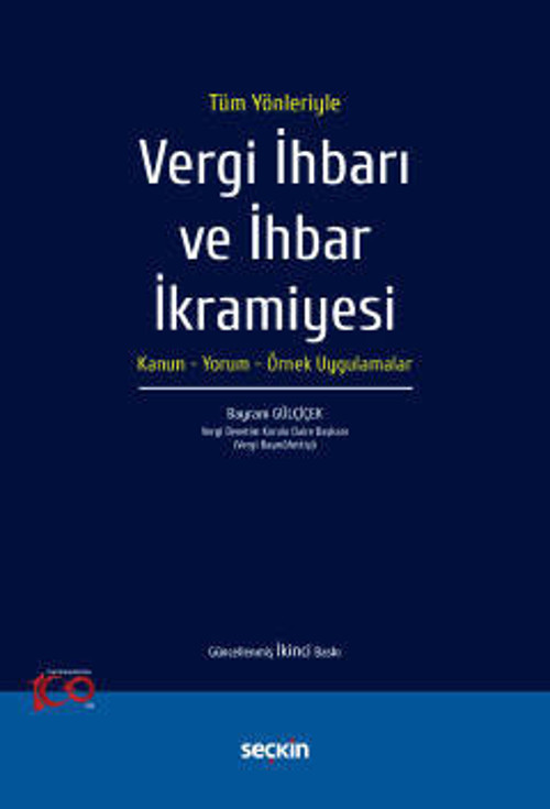 Tüm Yönleriyle Vergi İhbarı ve İhbar İkramiyesi Kanun - Yorum - Örnek Uygulamalar Bayram Gülçiçek 2. Baskı, Haziran 2023