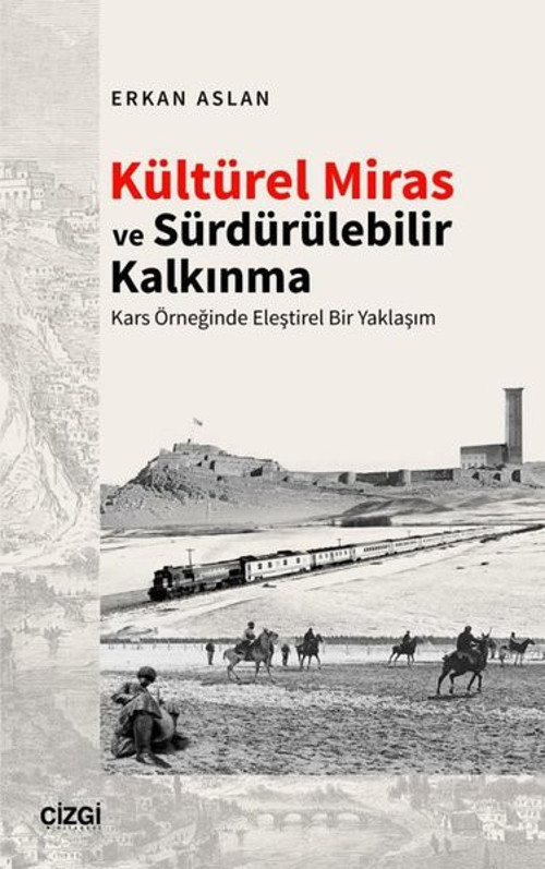 Kültürel Miras ve Sürdürülebilir Kalkınma - Kars Örneğinde Eleştirel Bir Yaklaşım