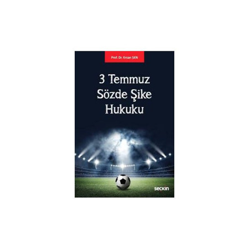 3 Temmuz Sözde Şike Hukuku Ersan Şen 2017/03