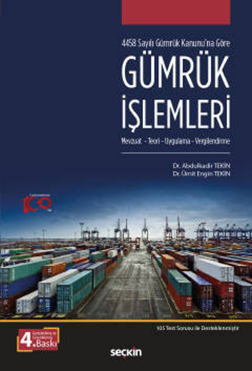 4458 Sayılı Gümrük Kanunu'na Göre Gümrük İşlemleri Mevzuat - Teori, Uygulama - Vergilendirme Dr. Abdulkadir Tekin,Dr. Üm