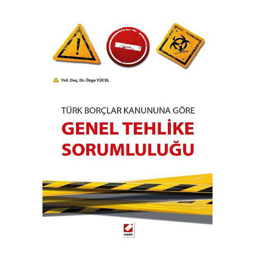 Türk Borçlar Kanununa Göre Genel Tehlike Sorumluluğu Özge Yücel 2014/08