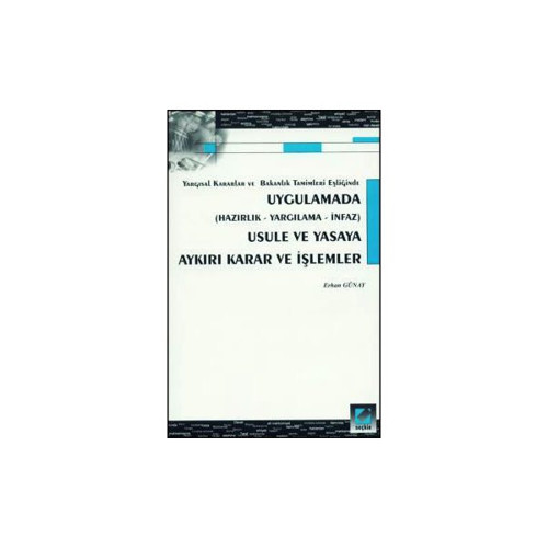 Uygulamada Usule ve Yasaya Aykırı Karar ve İşlemler Erhan Günay 2001/09