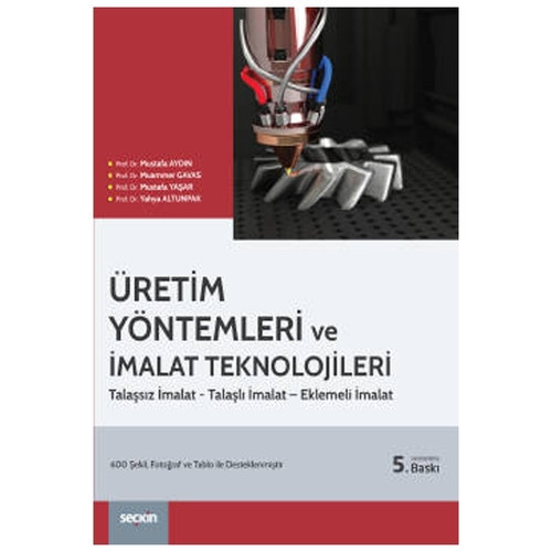 Üretim Yöntemleri İmalat Teknolojileri (5.Baskı) Mustafa Aydın 2022/01