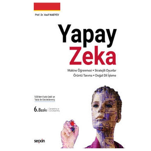 Yapay Zeka Derin Öğrenme - Stratejili Oyunlar Örüntü Tanıma - Doğal Dil İşleme (6. Baskı) Vasif Nabiyev 2021/01
