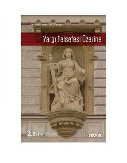 Yargı Felsefesi Üzerine (2.Baskı) Mehmet Akif Tutumlu 55 2020/10