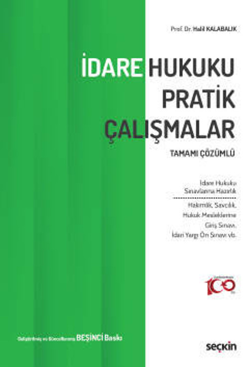 Tamamı Çözümlü İdare Hukuku Pratik Çalışmalar Prof. Dr. Halil Kalabalık 5. Baskı, Eylül 2023
