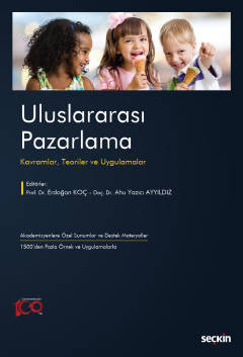 Uluslararası Pazarlama Kavramlar, Teoriler ve Uygulamalar Prof. Dr. Erdoğan Koç, Doç. Dr. Ahu Yazıcı Ayyıldız 1. Baskı,