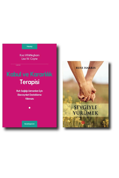 Litera Yayıncılık Kabul Ve Kararlılık Terapisi; Uzmanlar İçin Ebeveynleri Destekleme Klavuzu/ Sevgiyle Yürümek