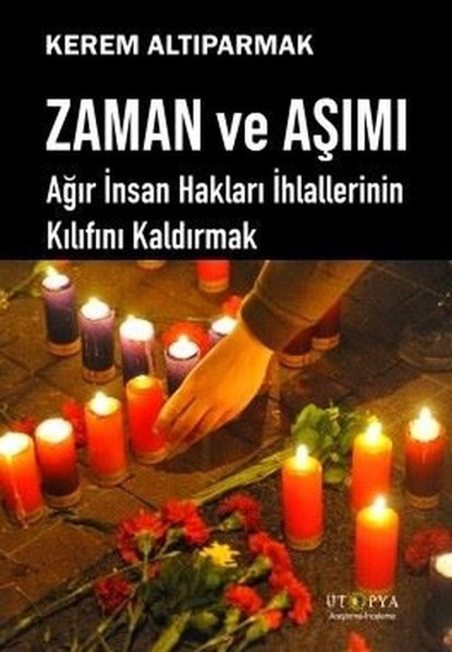 Zaman ve Aşımı - Ağır İnsan Hakları İhlallerinin Kılıfını Kaldırmak