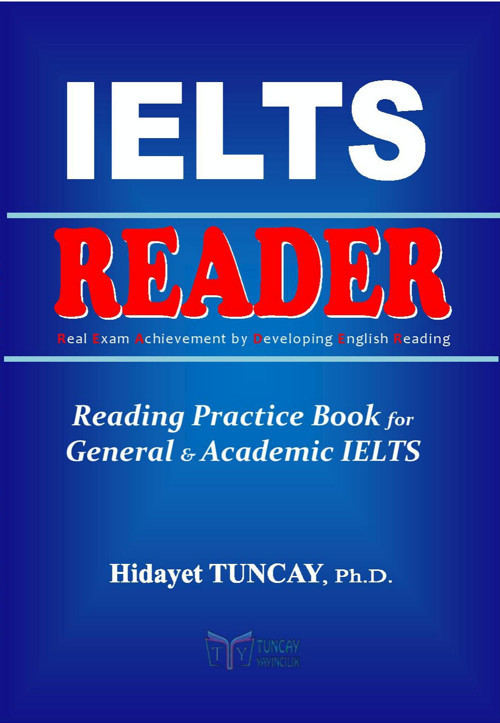 Tuncay Yayıncılık IELTS READER Reading Practice Book for IELTS Exams Genel ve Akademik IELTS Sınavları Okum