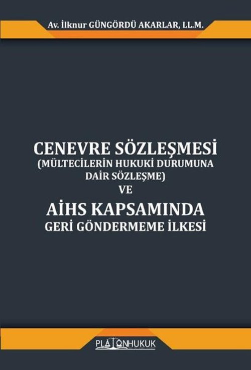 Cenevre Sözleşmesi (Mültecilerin Hukuki Durumuna Dair Sözleşme) ve AİHS Kapsamında Geri Göndermeme İ
