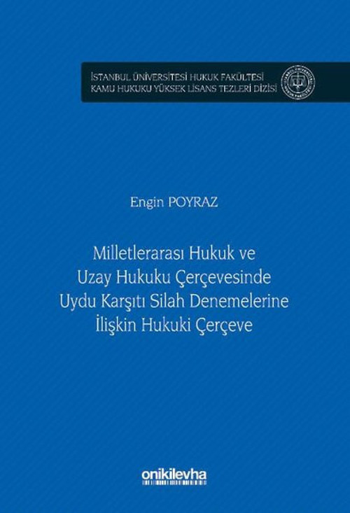 Milletlerarası Hukuk ve Uzay Hukuku Çerçevesinde Uydu Karşıtı Silah Denemelerine İlişkin Hukuki Çerç