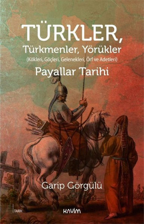 Türkler Türkmenler Yörükler: Kökleri Göçleri Gelenekleri Örf ve Adetleri-Payallar Tarihi