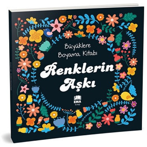 Renklerin Aşkı - Büyüklere Boyama Kitabı Ema Kitap