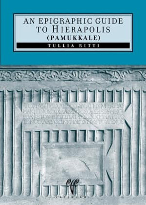 An Epigraphic Guide to Hierapolis of Phrygia (Pamukkale)