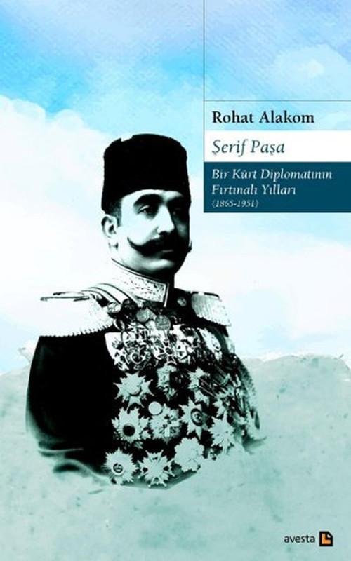 Şerif Paşa - Bir Kürt Diplomatının Fırtınalı Yılları