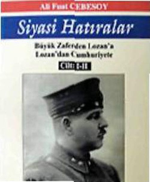 Siyasi Hatıralar Tek Cilt - Büyük Zaferden Lozan'a Lozan'dan Cumhuriyet'e