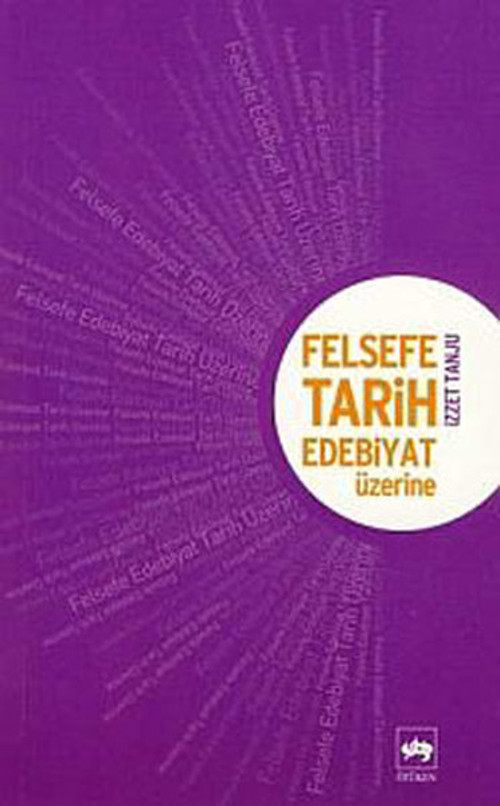 Felsefe Tarih Edebiyat Üzerine