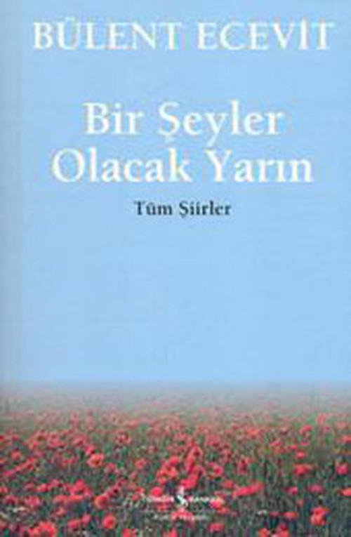 Bir Şeyler Olacak Yarın - Tüm Şiirler