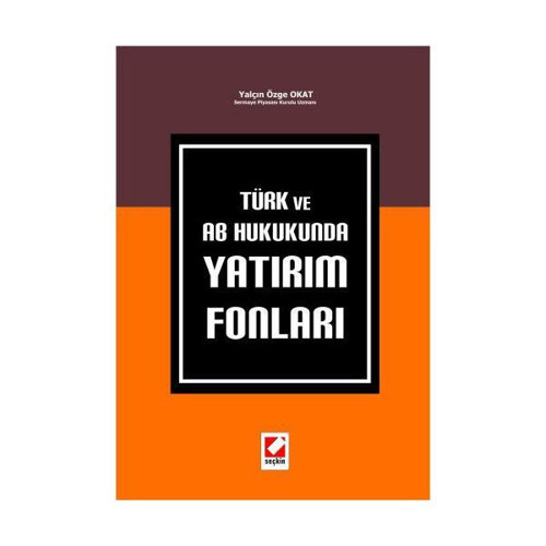 Türk ve Ab Hukukunda Yatırım Fonları Yalçın Özge Okat 2009/07