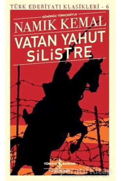 Vatan Yahut Silistre - Türk Edebiyatı Klasikleri 6 - Namık Kemal - Iş Bankası Kültür Yayınları