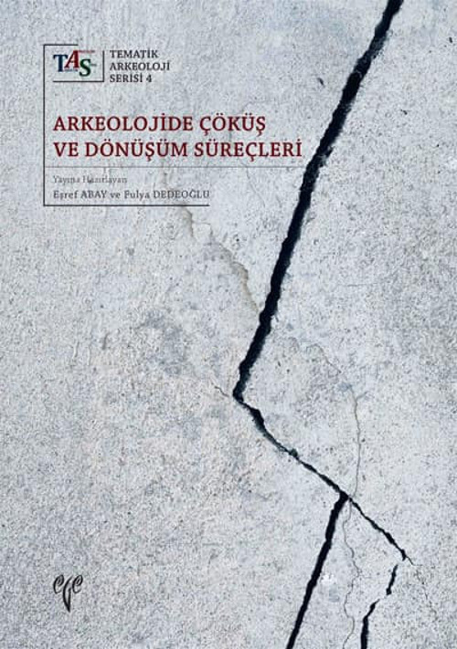 Arkeolojide Çöküş ve Dönüşüm Süreçleri - Tematik Arkeoloji Serisi 4