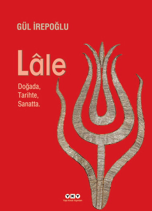 Lale - Doğada...Tarihte...Sanatta