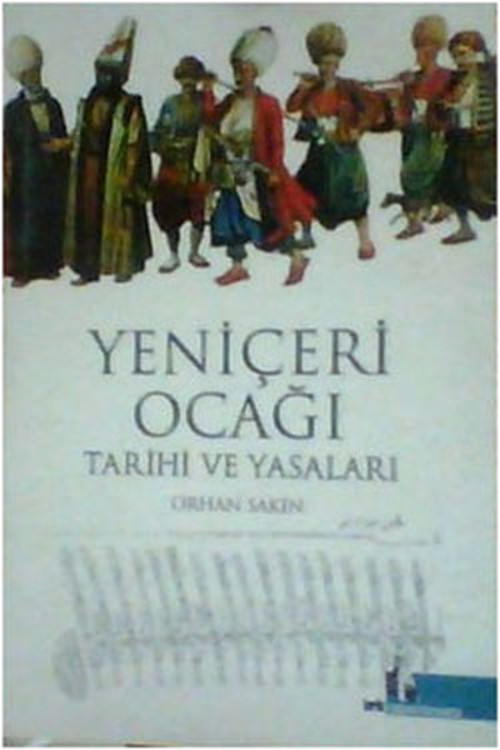 Yeniçeri Ocağı - Tarihi ve Yasaları
