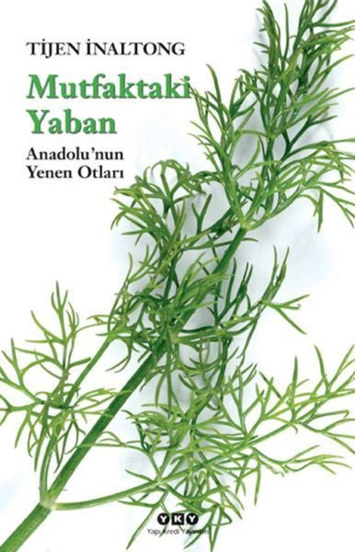 Mutfaktaki Yaban - Anadolu'nun Yenen Otları
